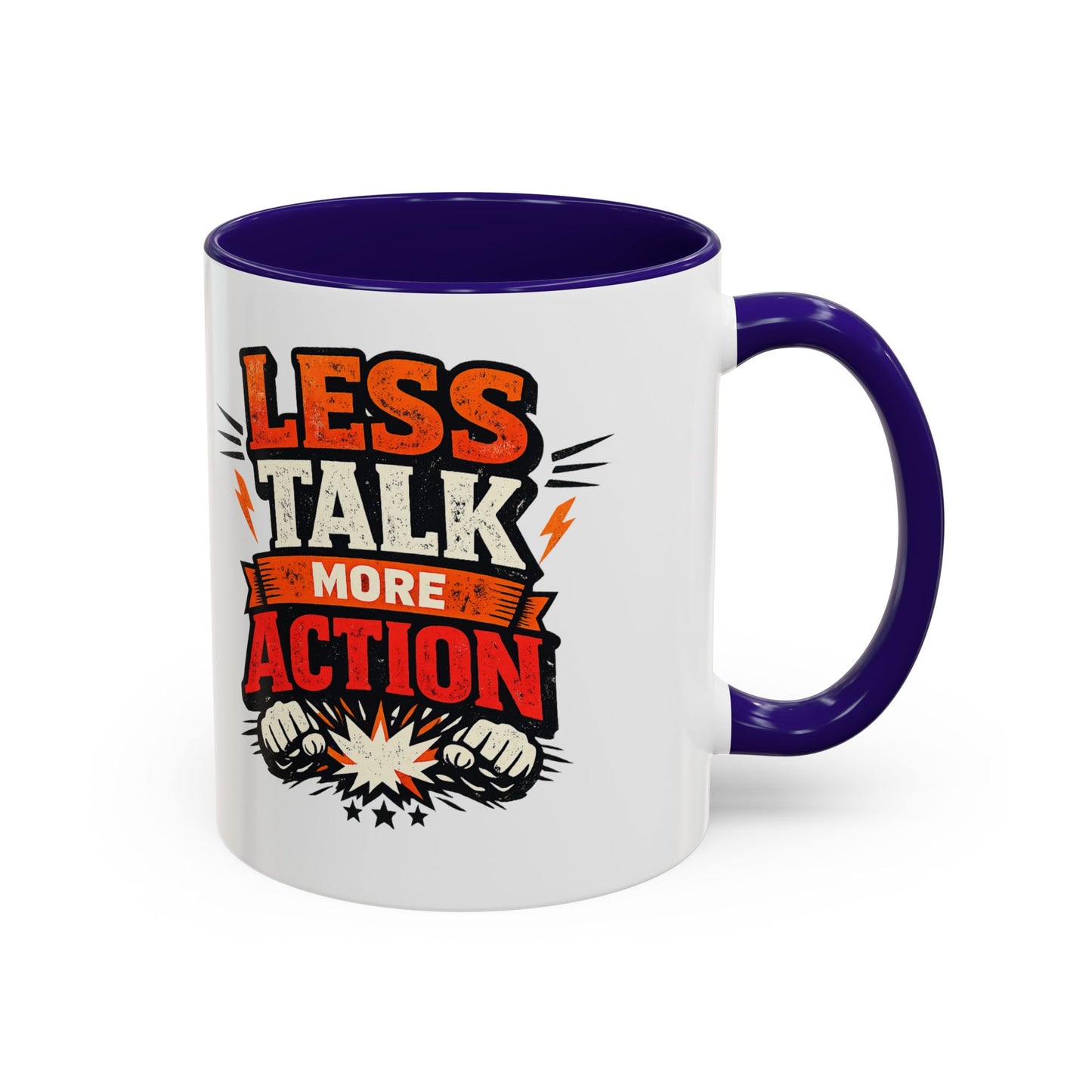 Less Talk More Action Ceramic Mug — Colorful 11oz & 15oz Coffee Cup