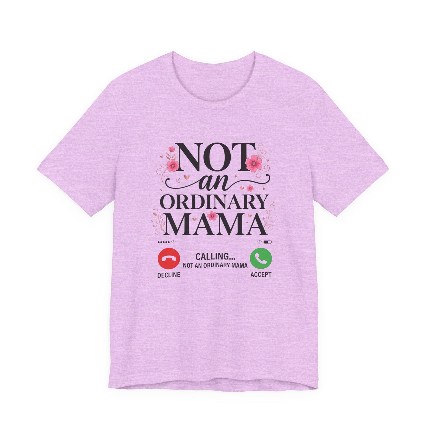 Not an Ordinary Mama T-Shirt — Graphic Mom Tee