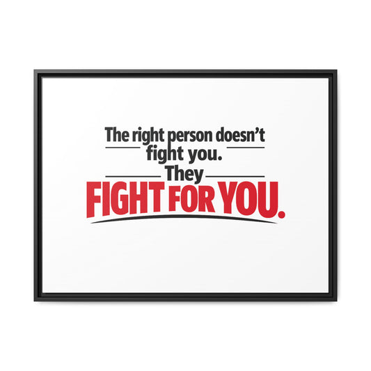 The Right Person Fights For You — Framed Matte Canvas Print"