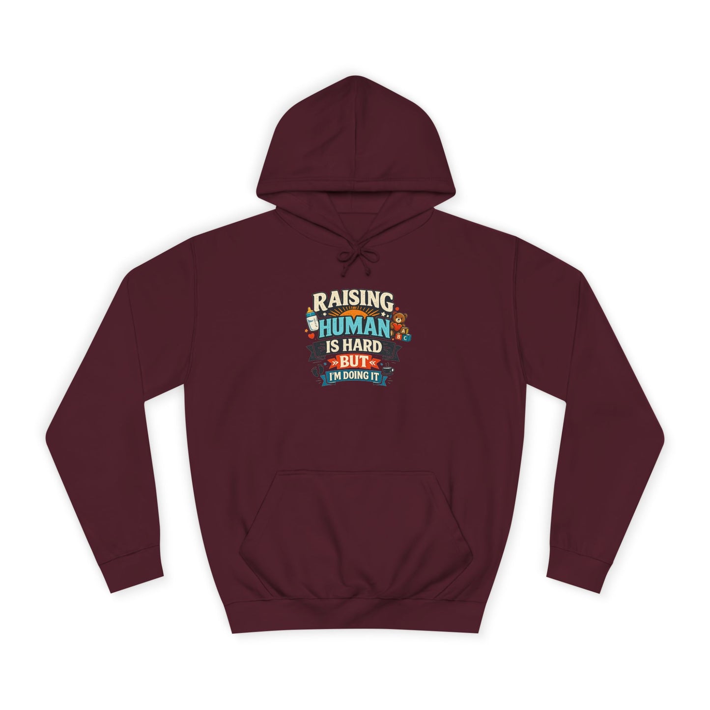 Parenthood Hoodie — “Raising Humans Is Hard But I’m Doing It” College Sweatshirt