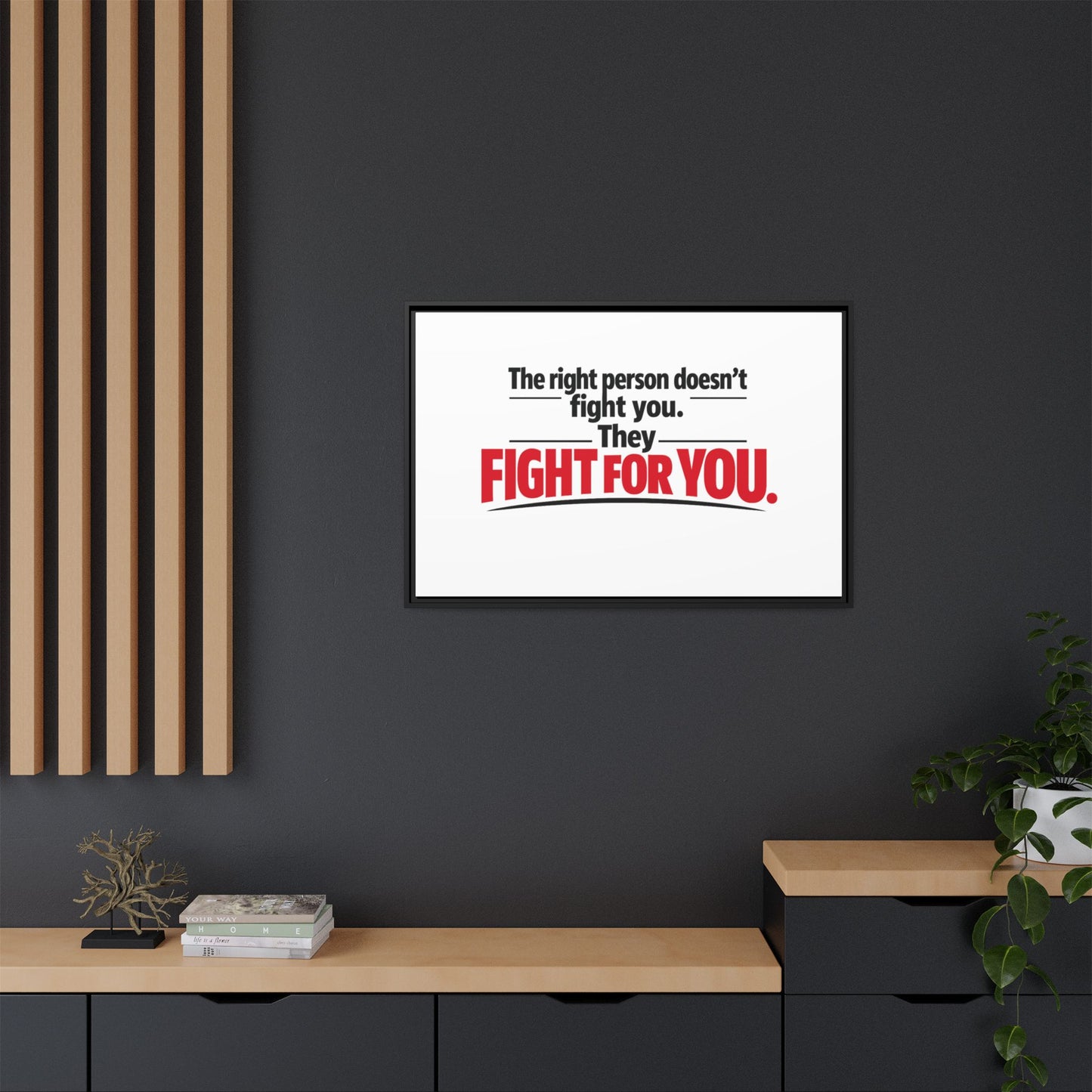 The Right Person Fights For You — Framed Matte Canvas Print"