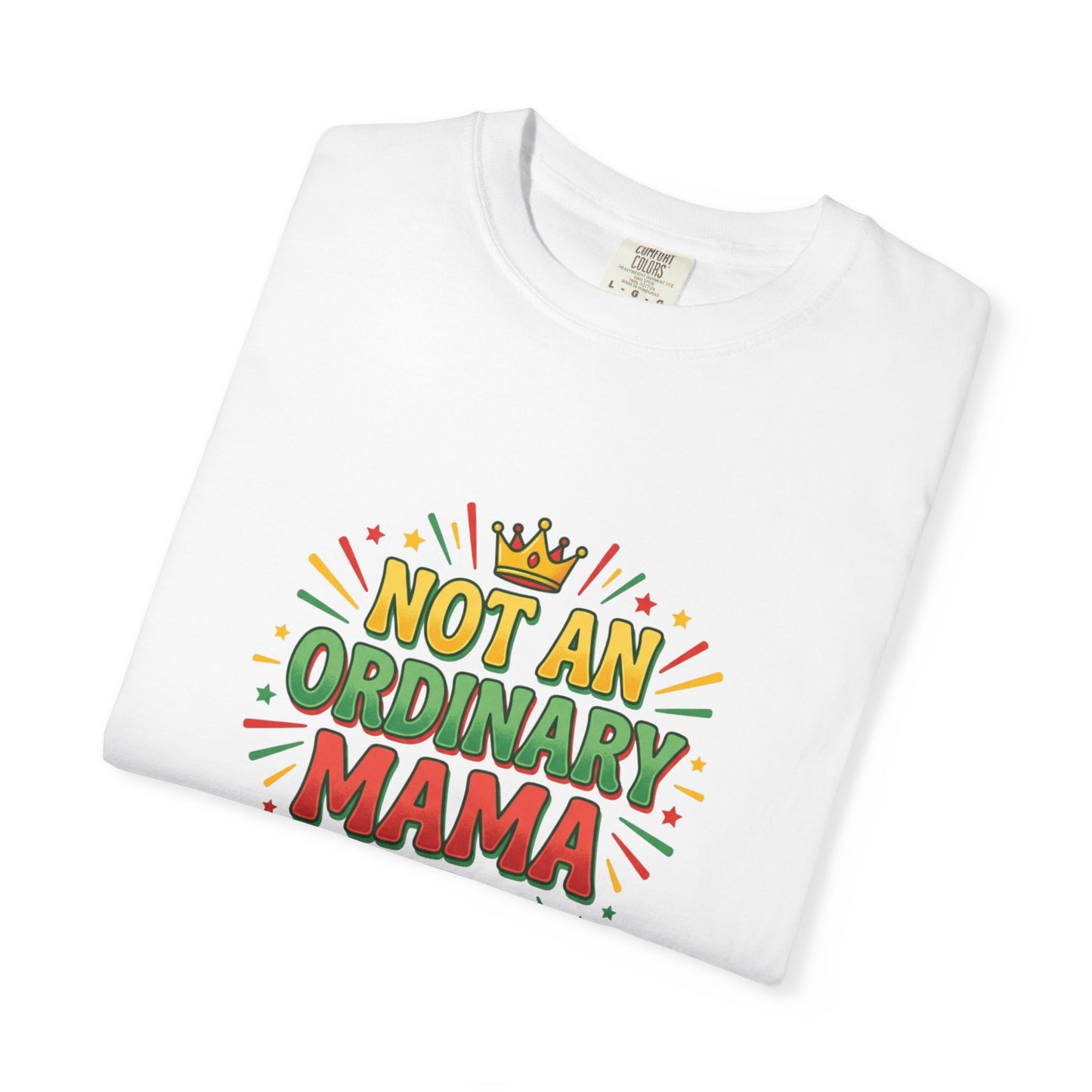 NOT AN ORDINARY MAMA T-Shirt — Bold Mom Statement Tee