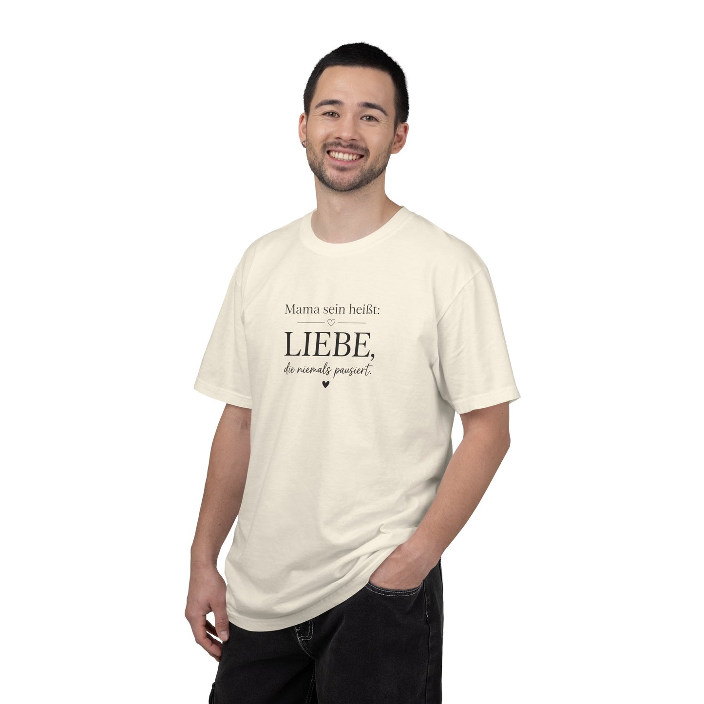 Mama sein heißt: Liebe die niemals pausiert — T-Shirt