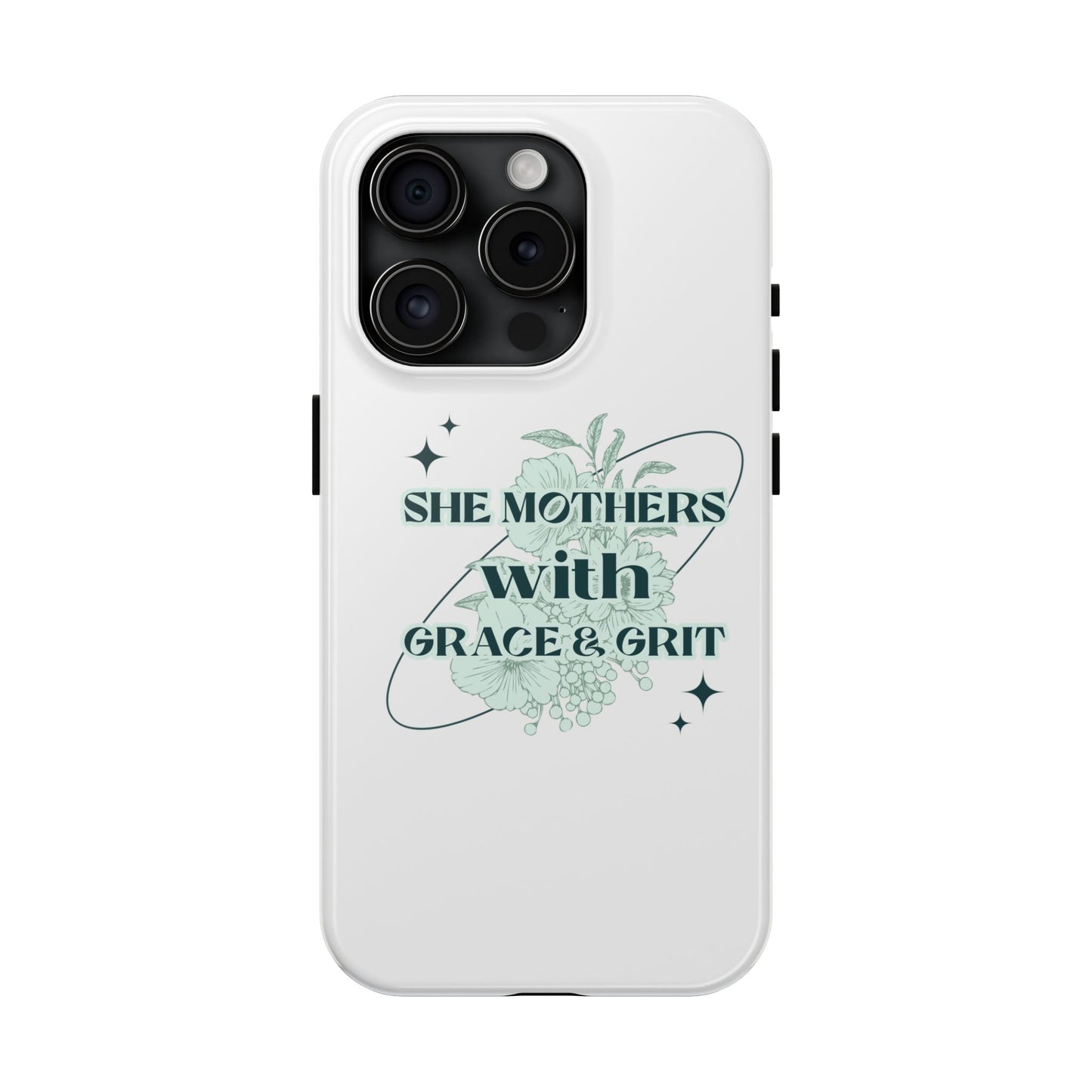She Mothers With Grace And Grit – Phone Case