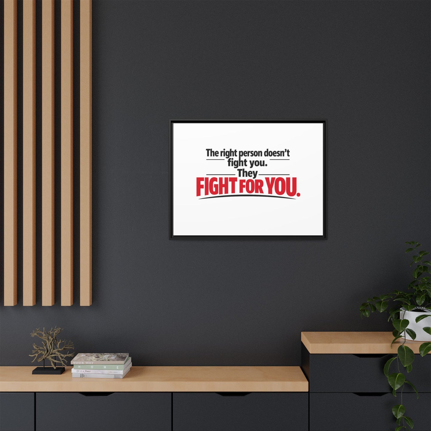 The Right Person Fights For You — Framed Matte Canvas Print"