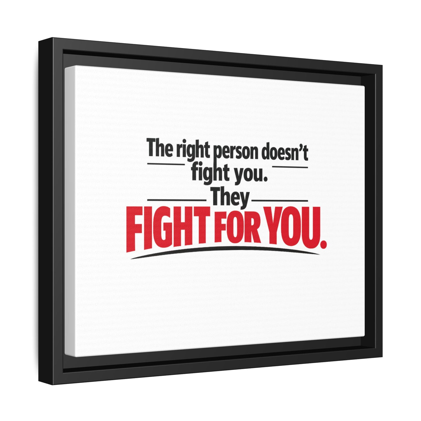 The Right Person Fights For You — Framed Matte Canvas Print"