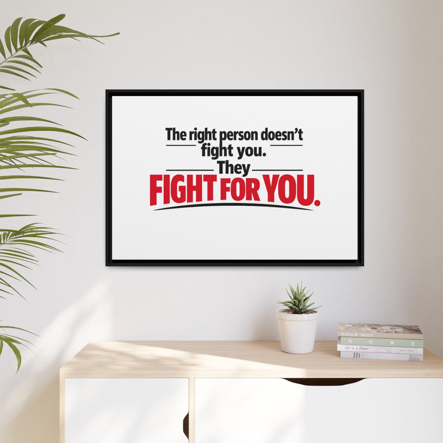 The Right Person Fights For You — Framed Matte Canvas Print"