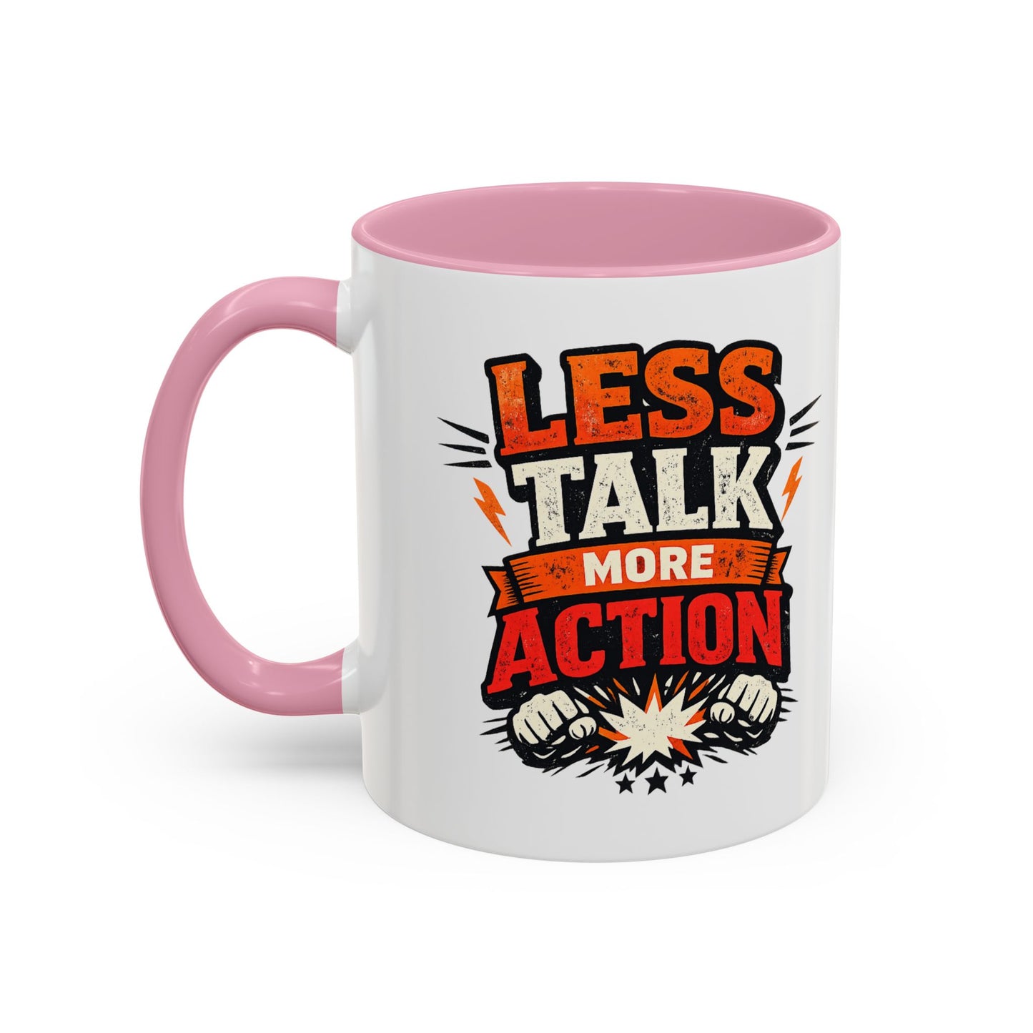 Less Talk More Action Ceramic Mug — Colorful 11oz & 15oz Coffee Cup