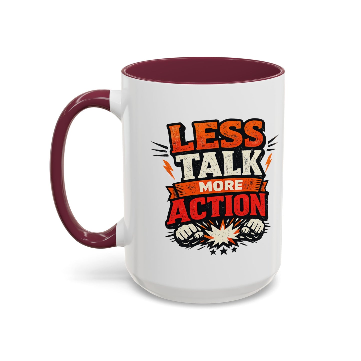 Less Talk More Action Ceramic Mug — Colorful 11oz & 15oz Coffee Cup