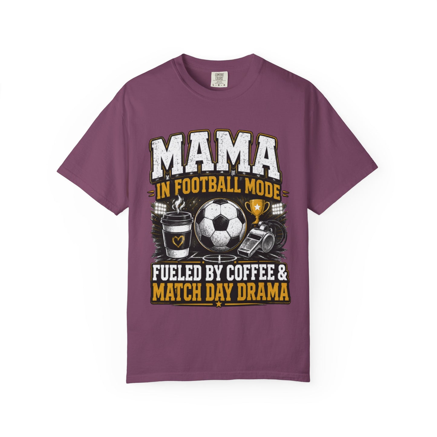 Mama in Football Mode T-shirt — Fueled by Coffee & Match Day Drama