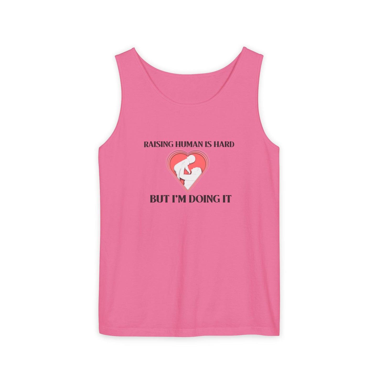 Raising Humans is Hard But I'm Doing It - Tank Top