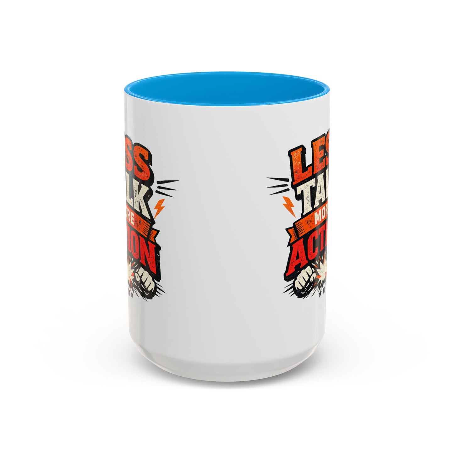 Less Talk More Action Ceramic Mug — Colorful 11oz & 15oz Coffee Cup
