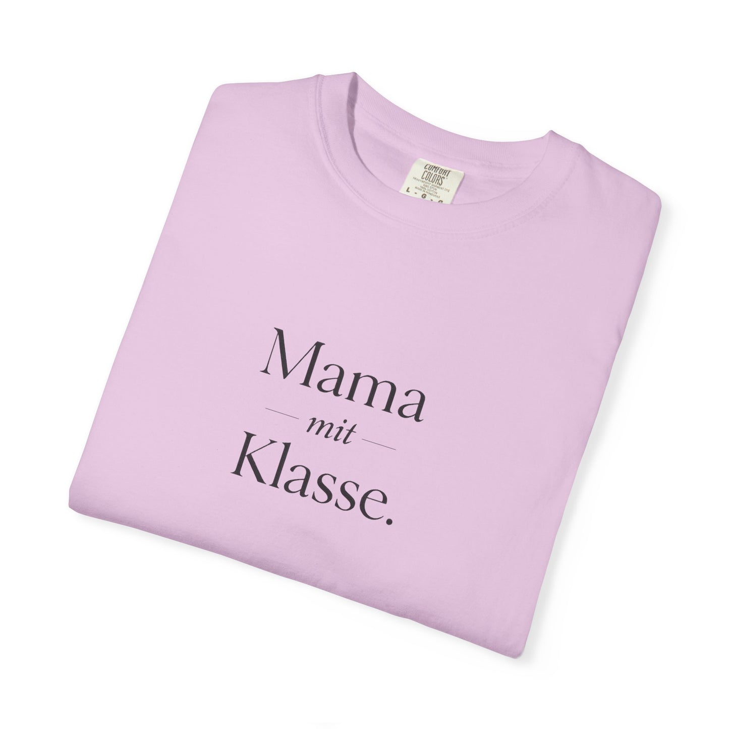 Mama mit Klasse T-Shirt — Stylish German 'Mama with Class' Tee
