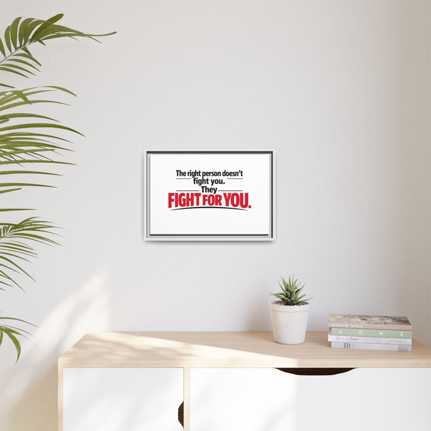 The Right Person Fights For You — Framed Matte Canvas Print"