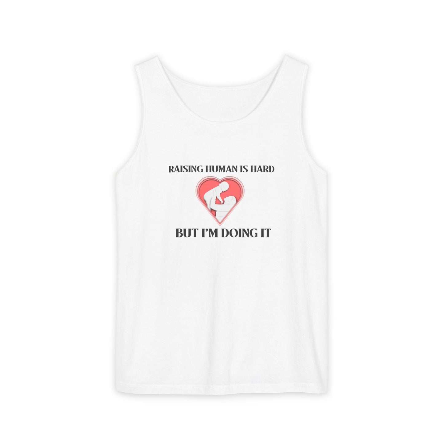 Raising Humans is Hard But I'm Doing It - Tank Top