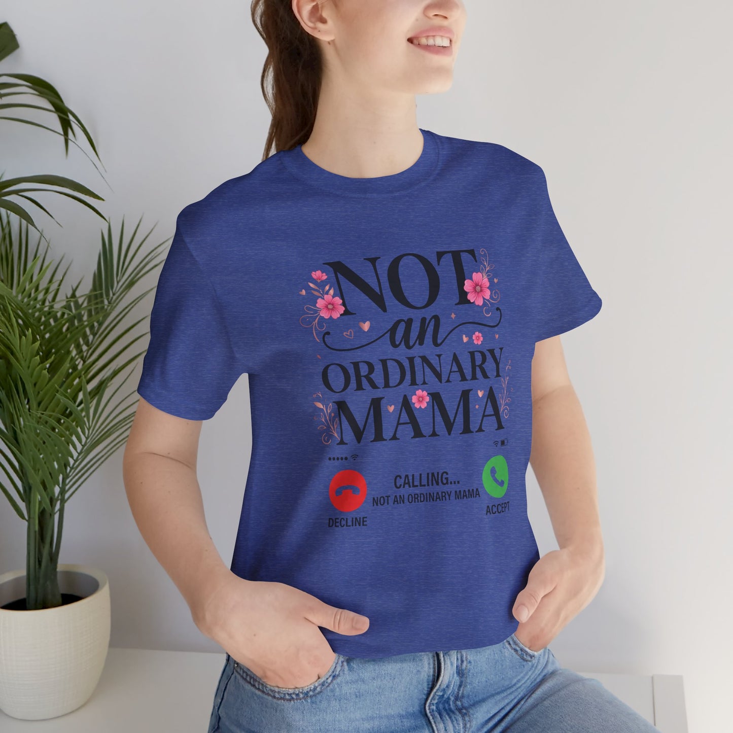 Not an Ordinary Mama T-Shirt — Graphic Mom Tee