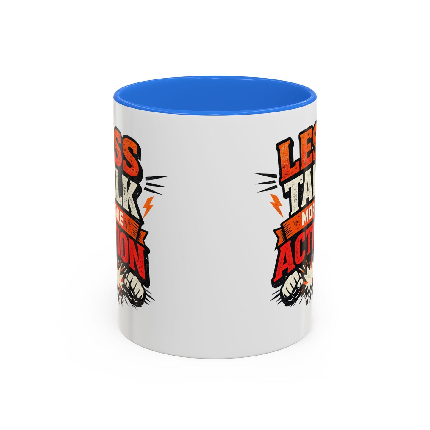 Less Talk More Action Ceramic Mug — Colorful 11oz & 15oz Coffee Cup