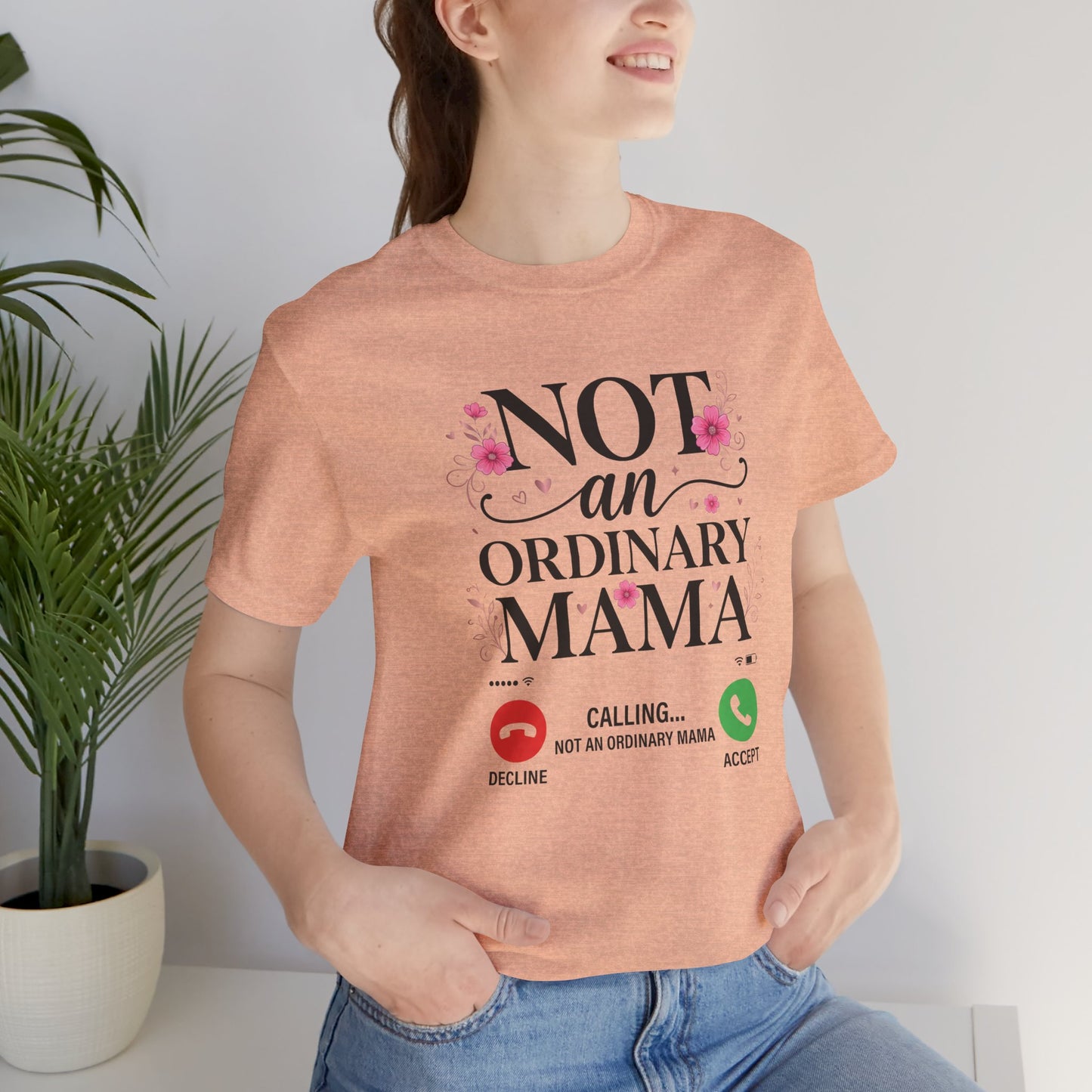 Not an Ordinary Mama T-Shirt — Graphic Mom Tee