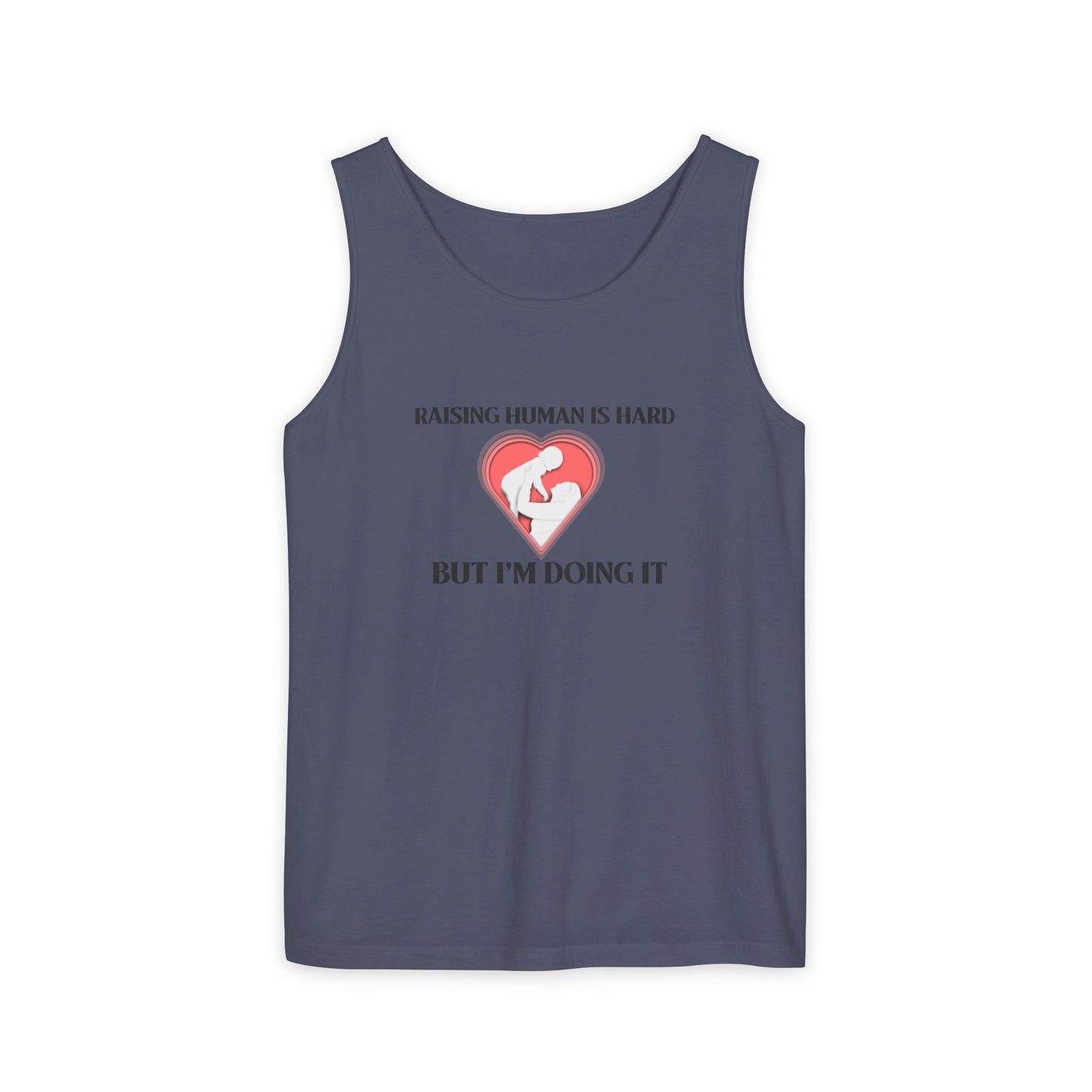 Raising Humans is Hard But I'm Doing It - Tank Top
