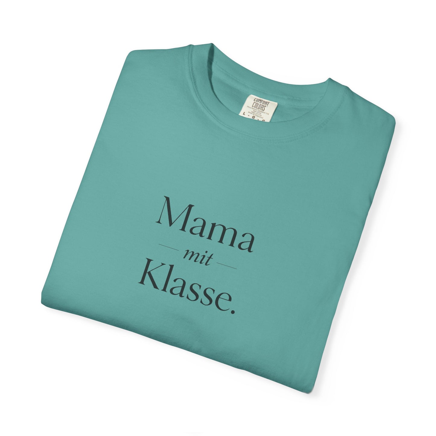 Mama mit Klasse T-Shirt — Stylish German 'Mama with Class' Tee