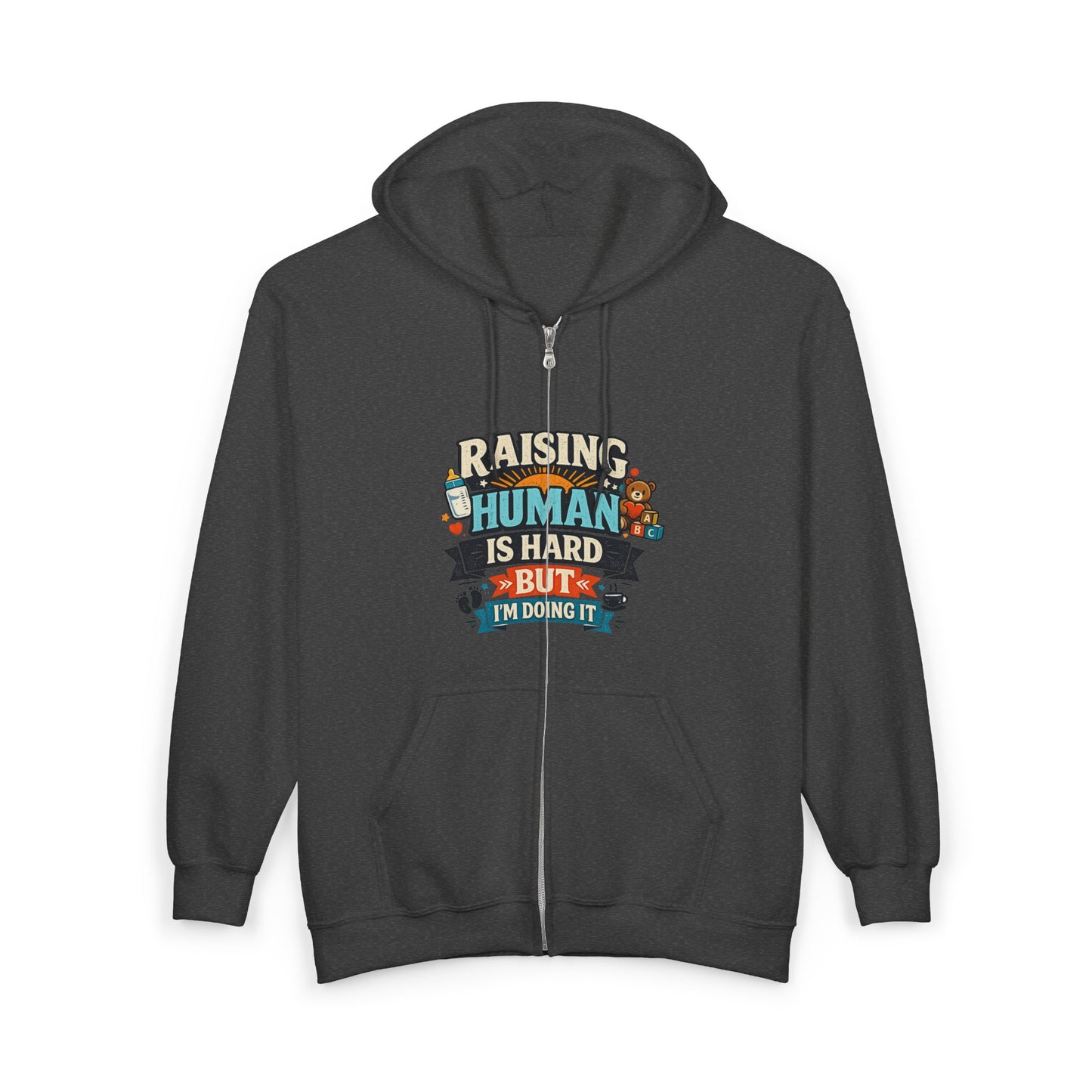 Raising a Human Is Hard But I'm Doing It Zip Hoodie