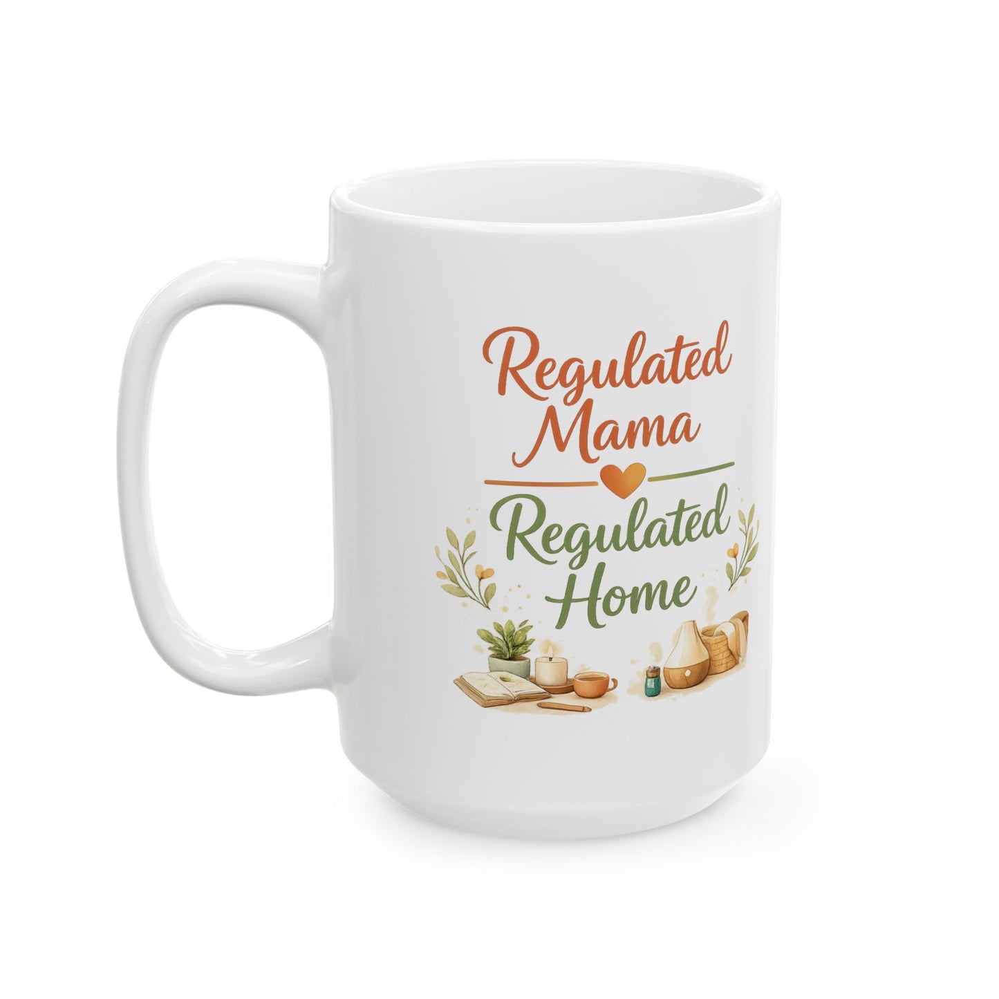 Regulated Mama Regulated Home Ceramic Mug — 11oz & 15oz