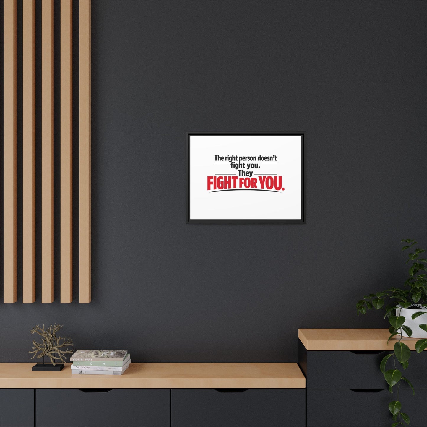 The Right Person Fights For You — Framed Matte Canvas Print"