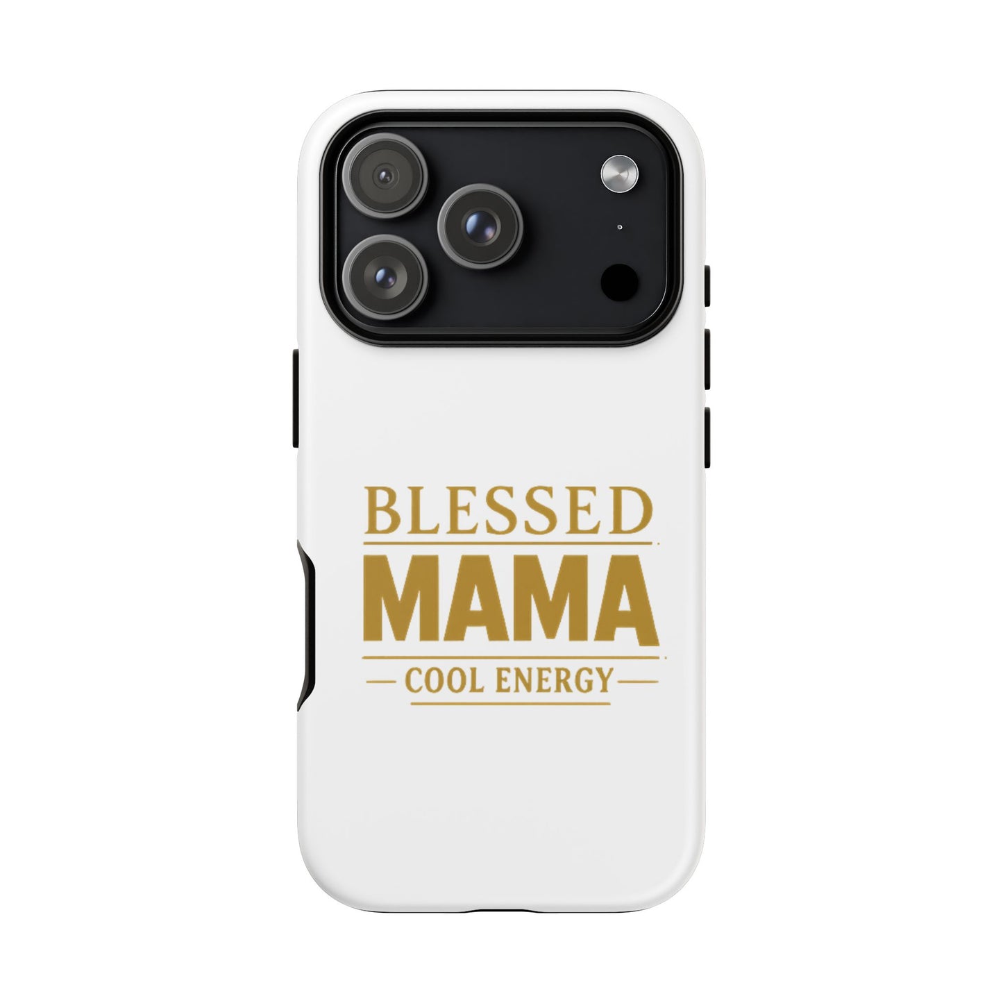 Blessed Mama Tough Case — "BLESSED MAMA COOL ENERGY" Phone Case