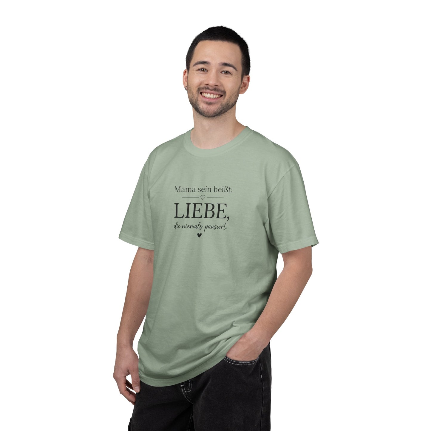 Mama sein heißt: Liebe die niemals pausiert — T-Shirt
