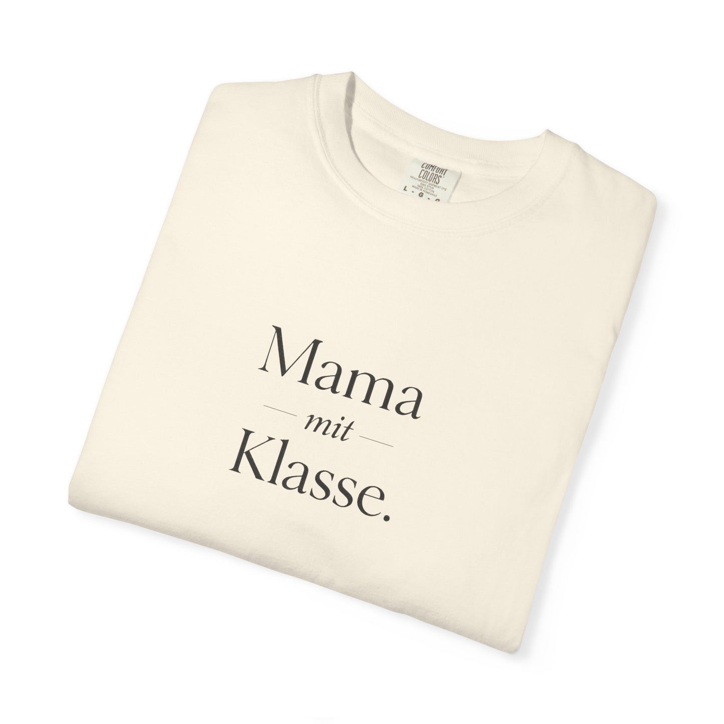 Mama mit Klasse T-Shirt — Stylish German 'Mama with Class' Tee