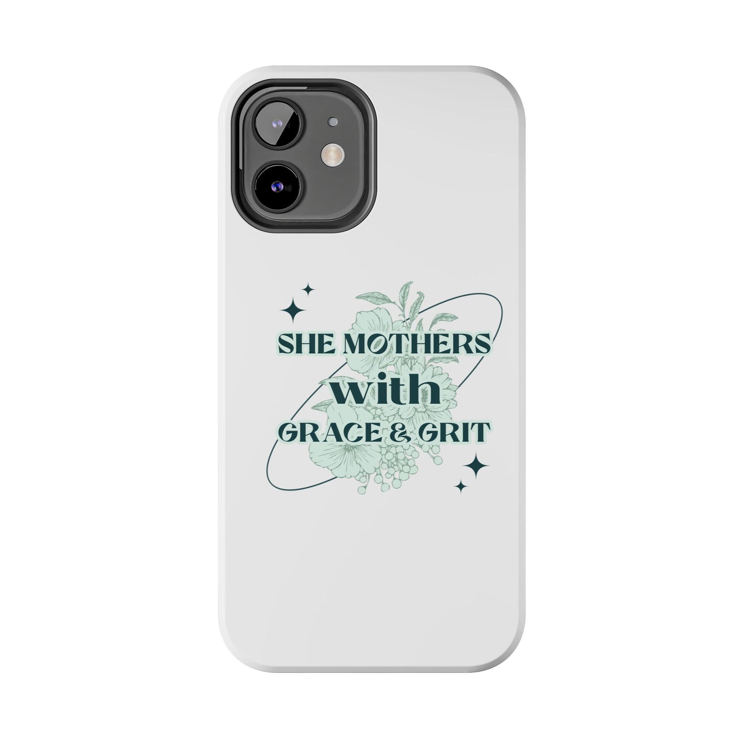 She Mothers With Grace And Grit – Phone Case