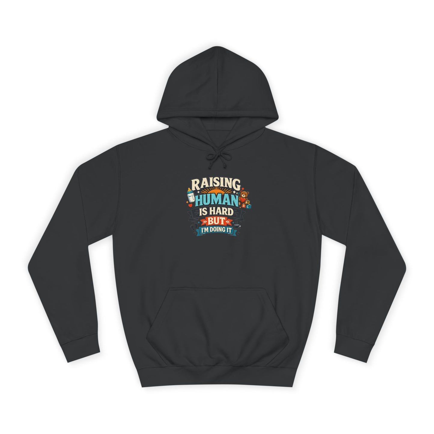 Parenthood Hoodie — “Raising Humans Is Hard But I’m Doing It” College Sweatshirt