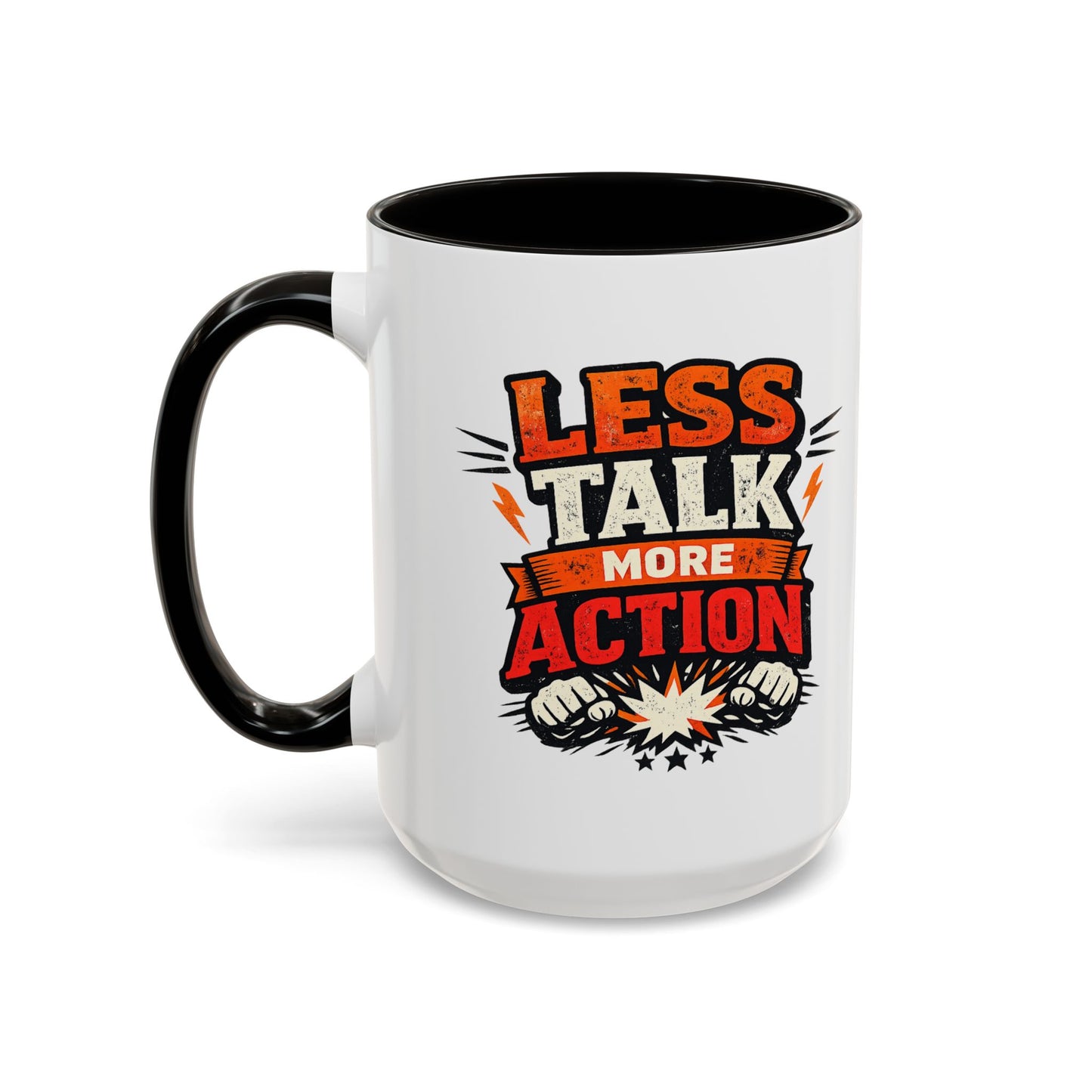 Less Talk More Action Ceramic Mug — Colorful 11oz & 15oz Coffee Cup