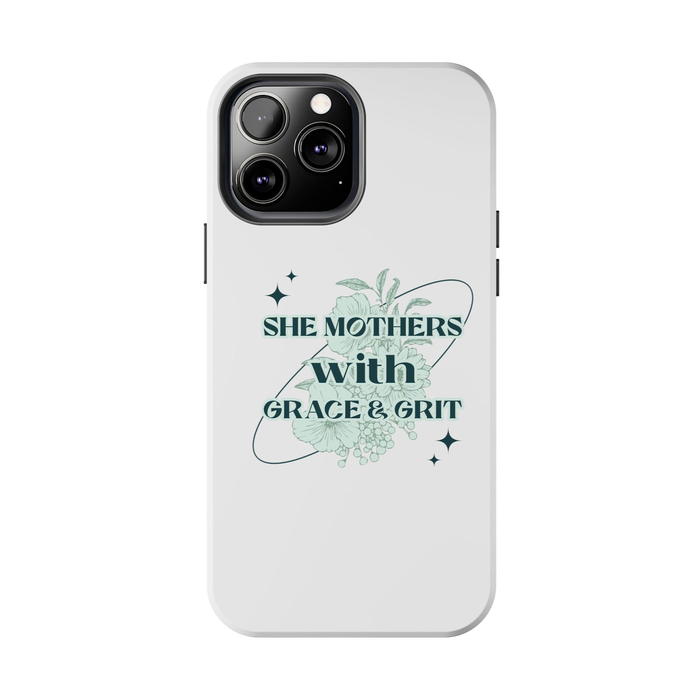 She Mothers With Grace And Grit – Phone Case