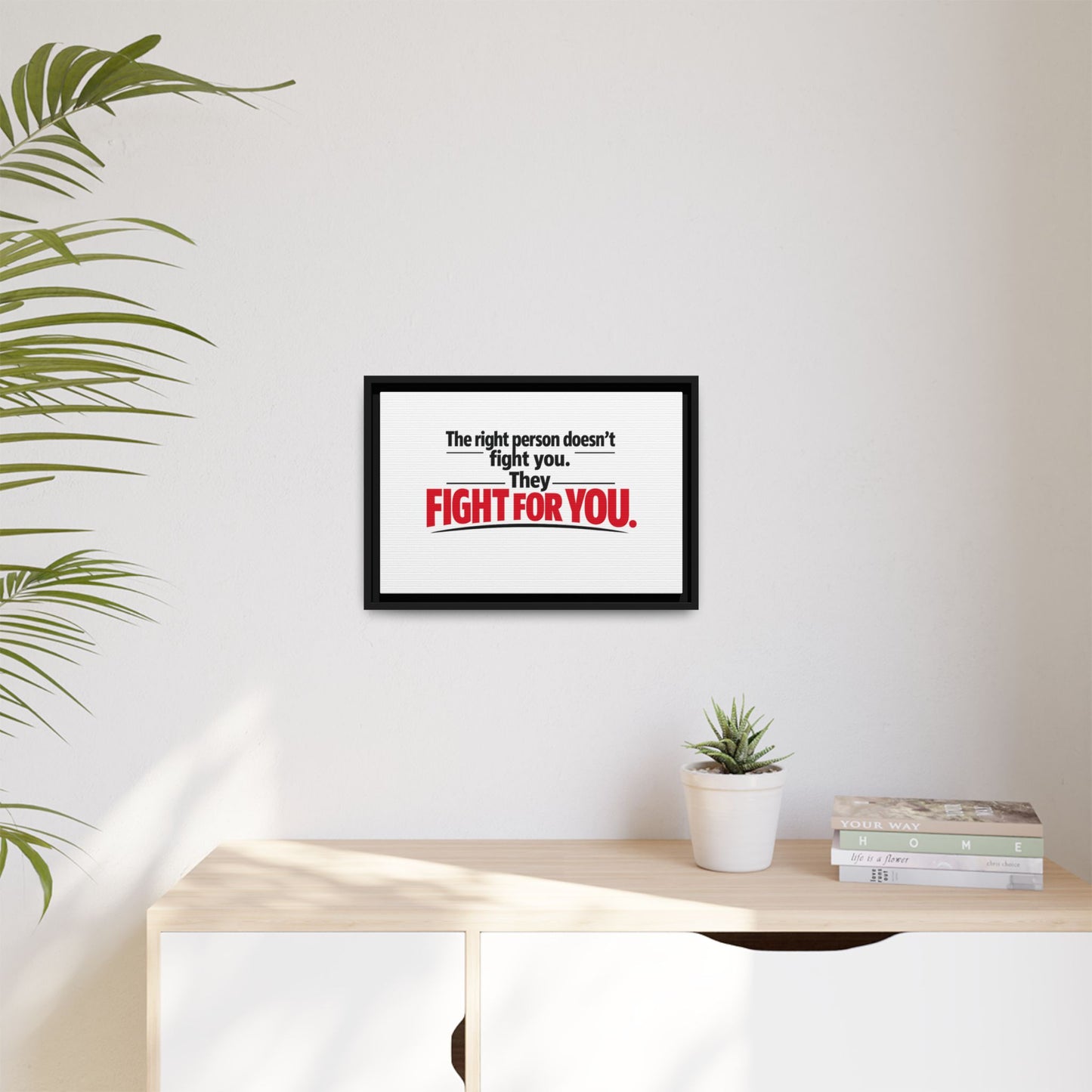 The Right Person Fights For You — Framed Matte Canvas Print"