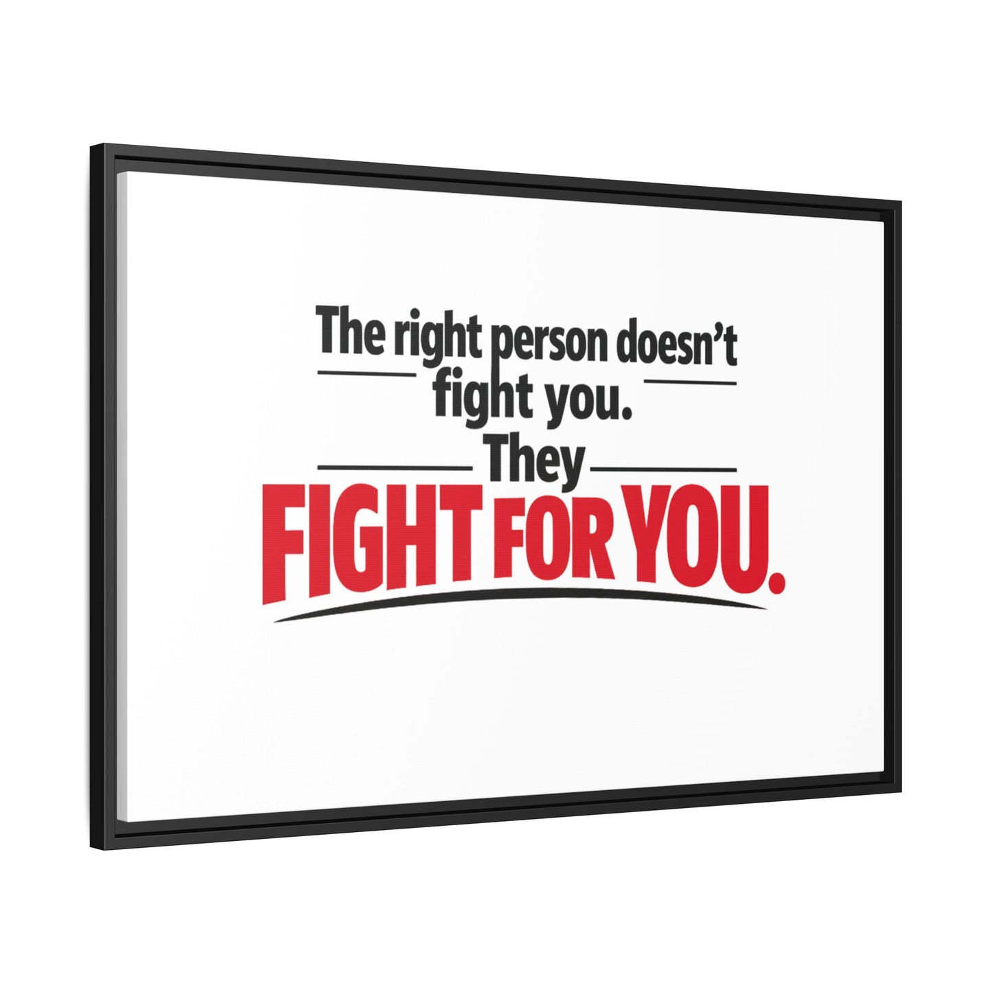 The Right Person Fights For You — Framed Matte Canvas Print"