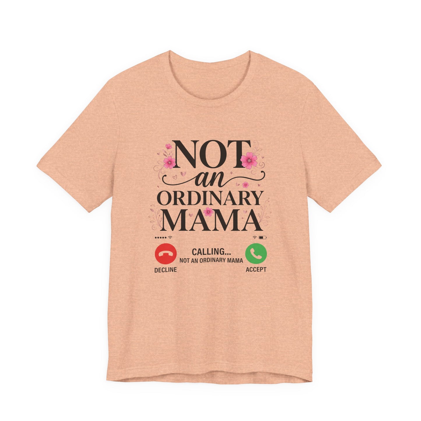 Not an Ordinary Mama T-Shirt — Graphic Mom Tee