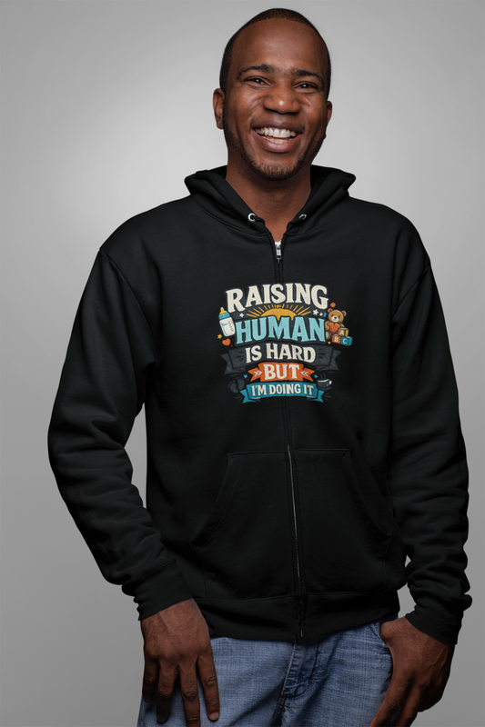 Raising a Human Is Hard But I'm Doing It Zip Hoodie