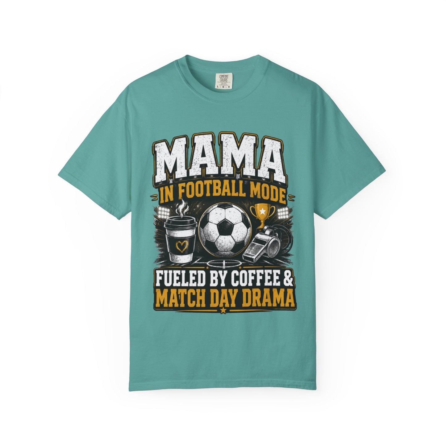 Mama in Football Mode T-shirt — Fueled by Coffee & Match Day Drama