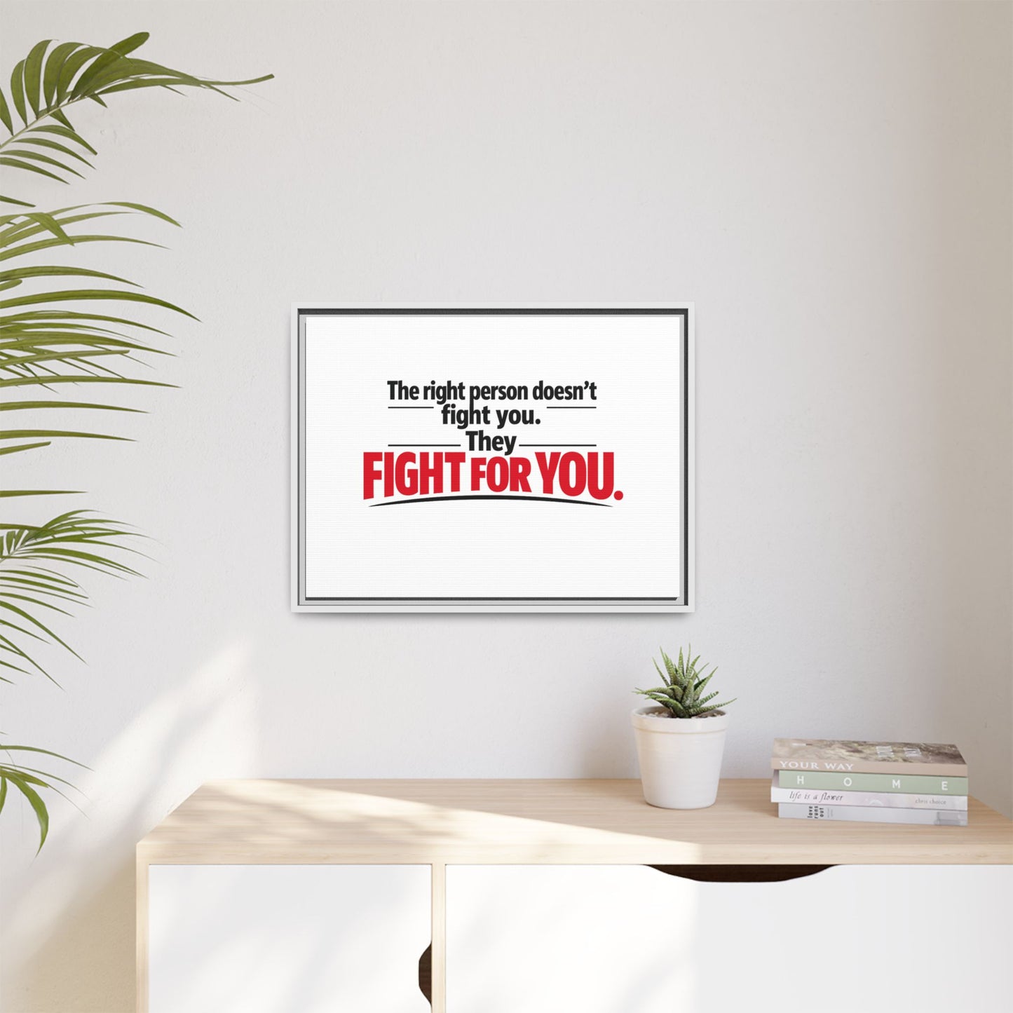 The Right Person Fights For You — Framed Matte Canvas Print"