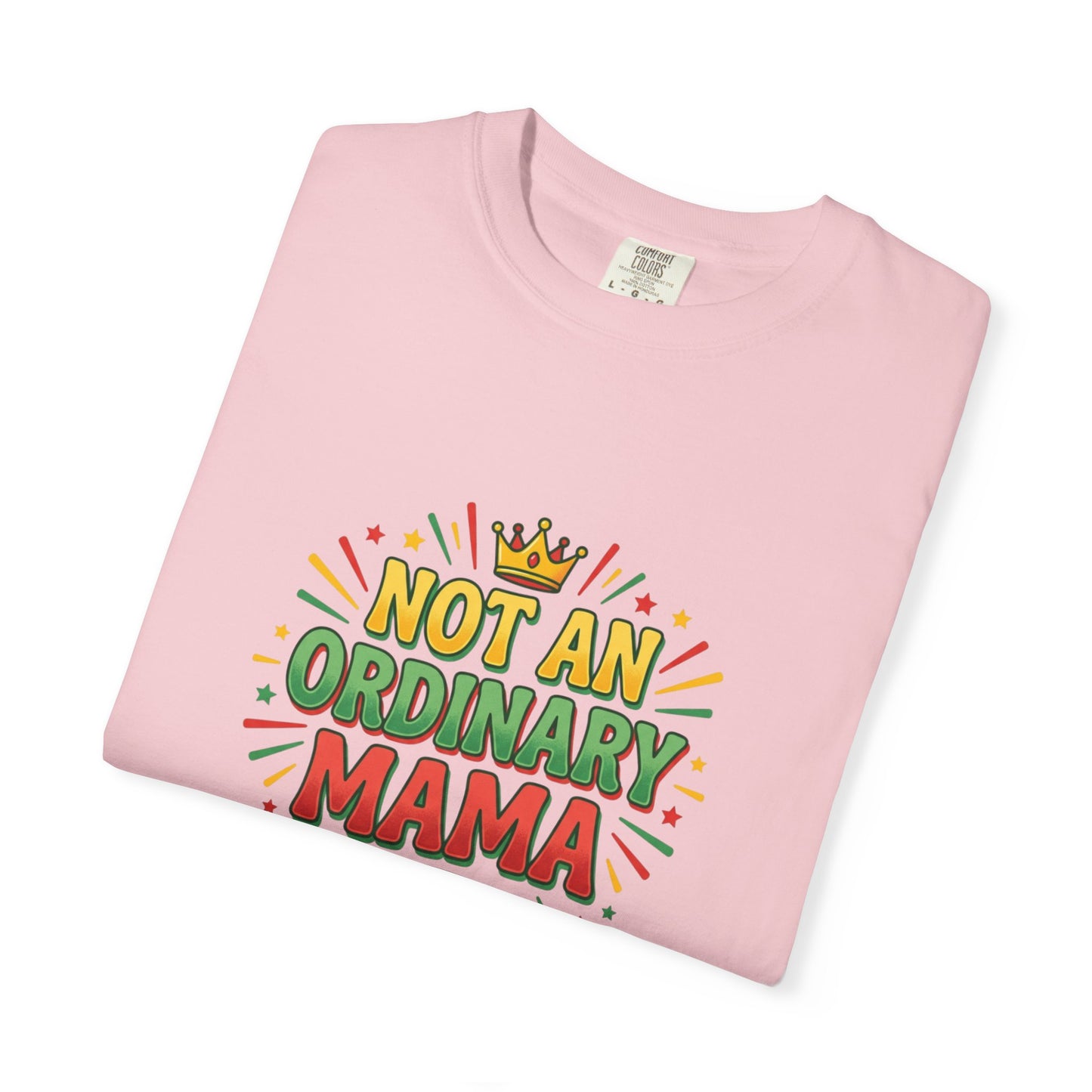 NOT AN ORDINARY MAMA T-Shirt — Bold Mom Statement Tee