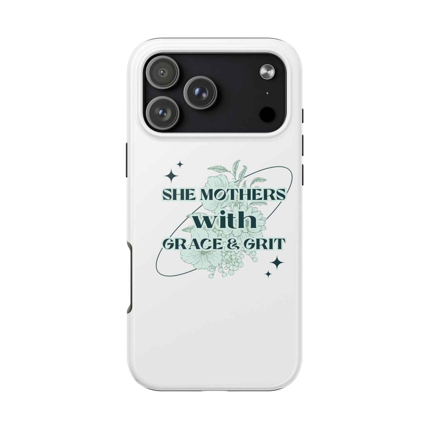 She Mothers With Grace And Grit – Phone Case