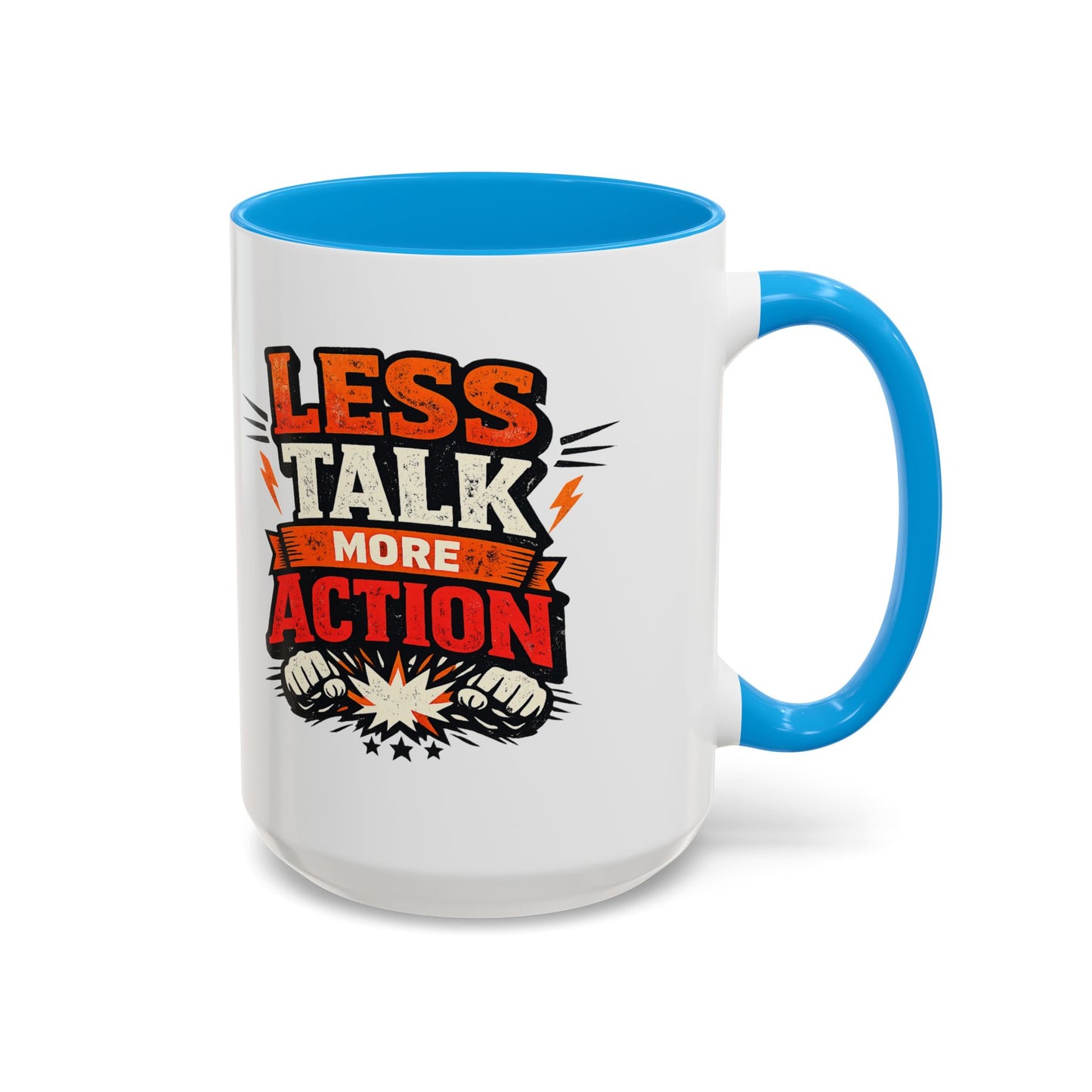Less Talk More Action Ceramic Mug — Colorful 11oz & 15oz Coffee Cup