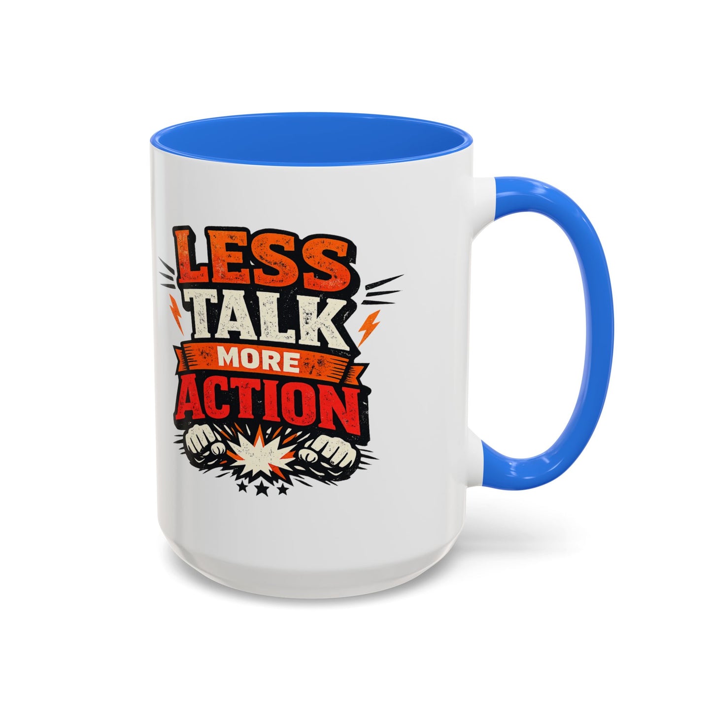 Less Talk More Action Ceramic Mug — Colorful 11oz & 15oz Coffee Cup