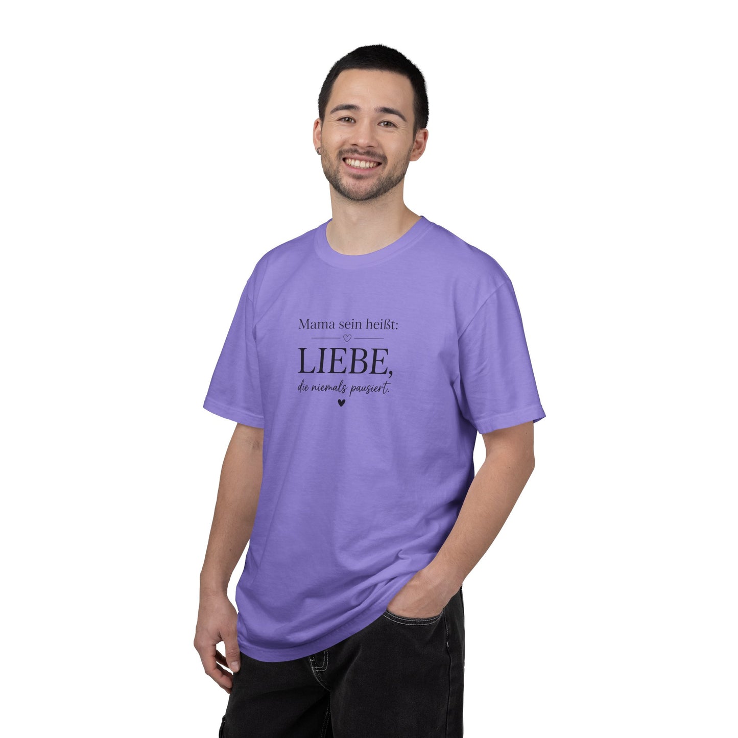 Mama sein heißt: Liebe die niemals pausiert — T-Shirt