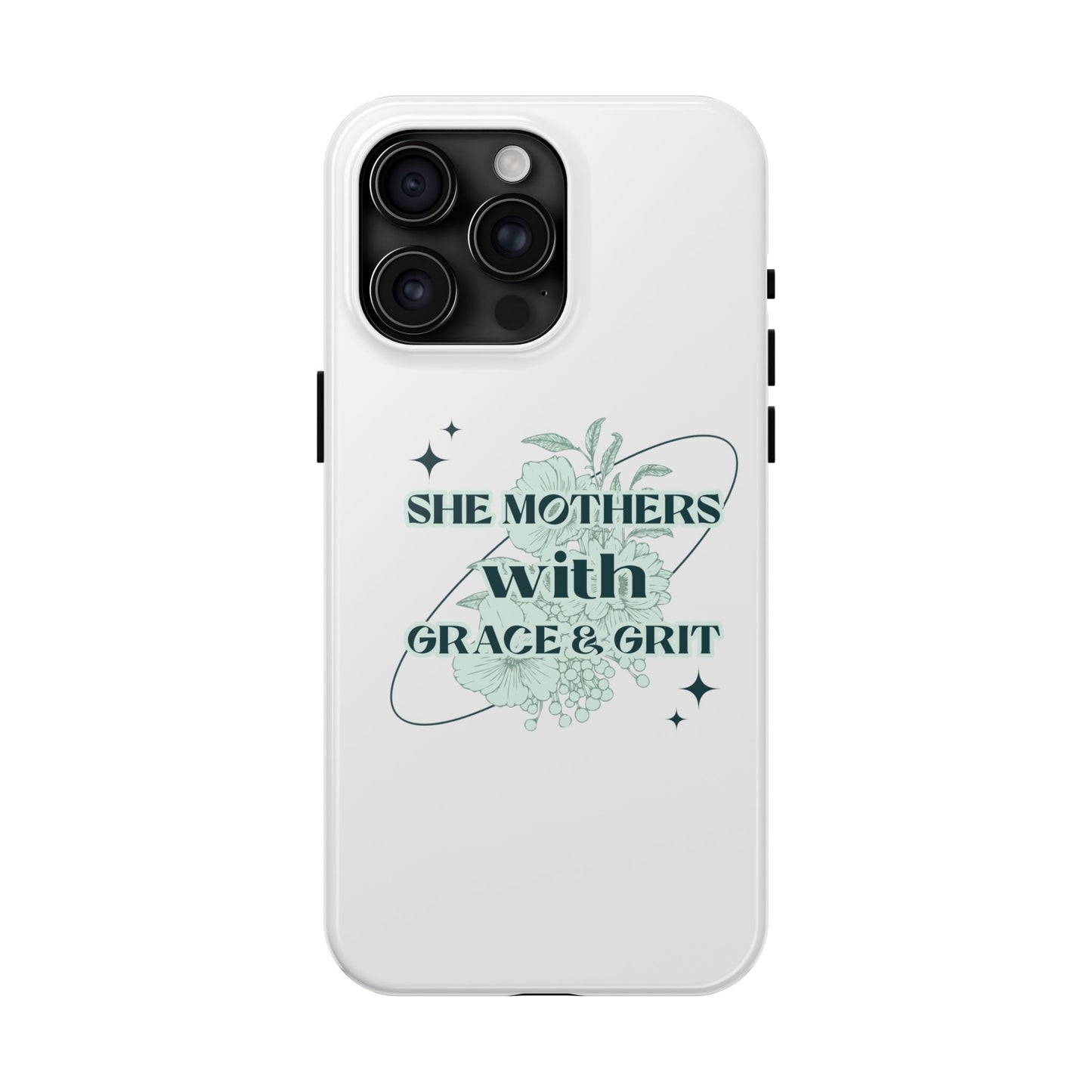 She Mothers With Grace And Grit – Phone Case