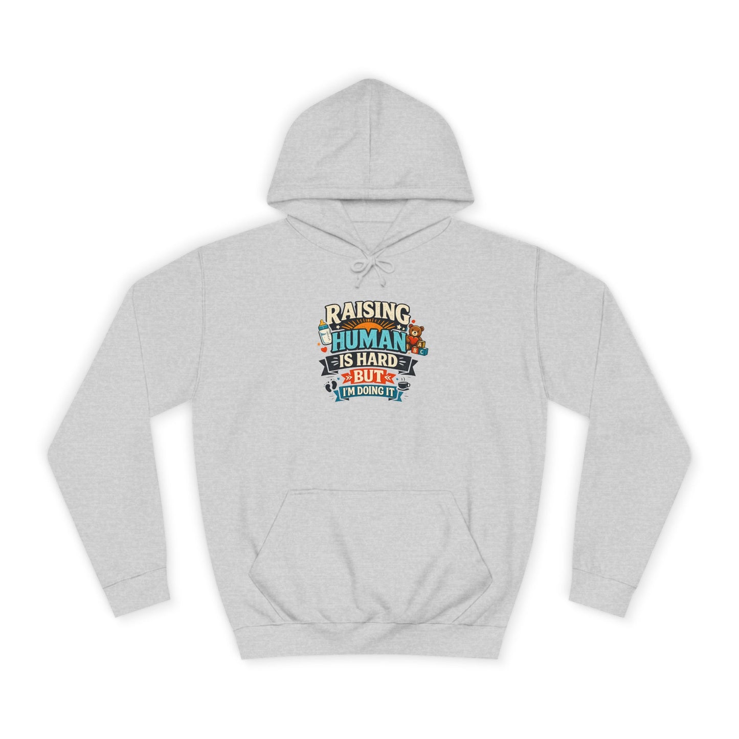 Parenthood Hoodie — “Raising Humans Is Hard But I’m Doing It” College Sweatshirt