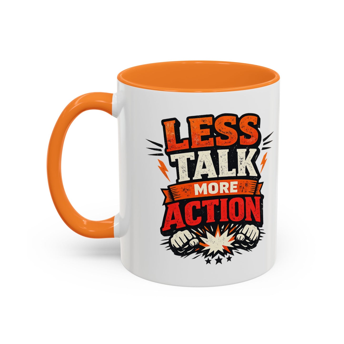 Less Talk More Action Ceramic Mug — Colorful 11oz & 15oz Coffee Cup
