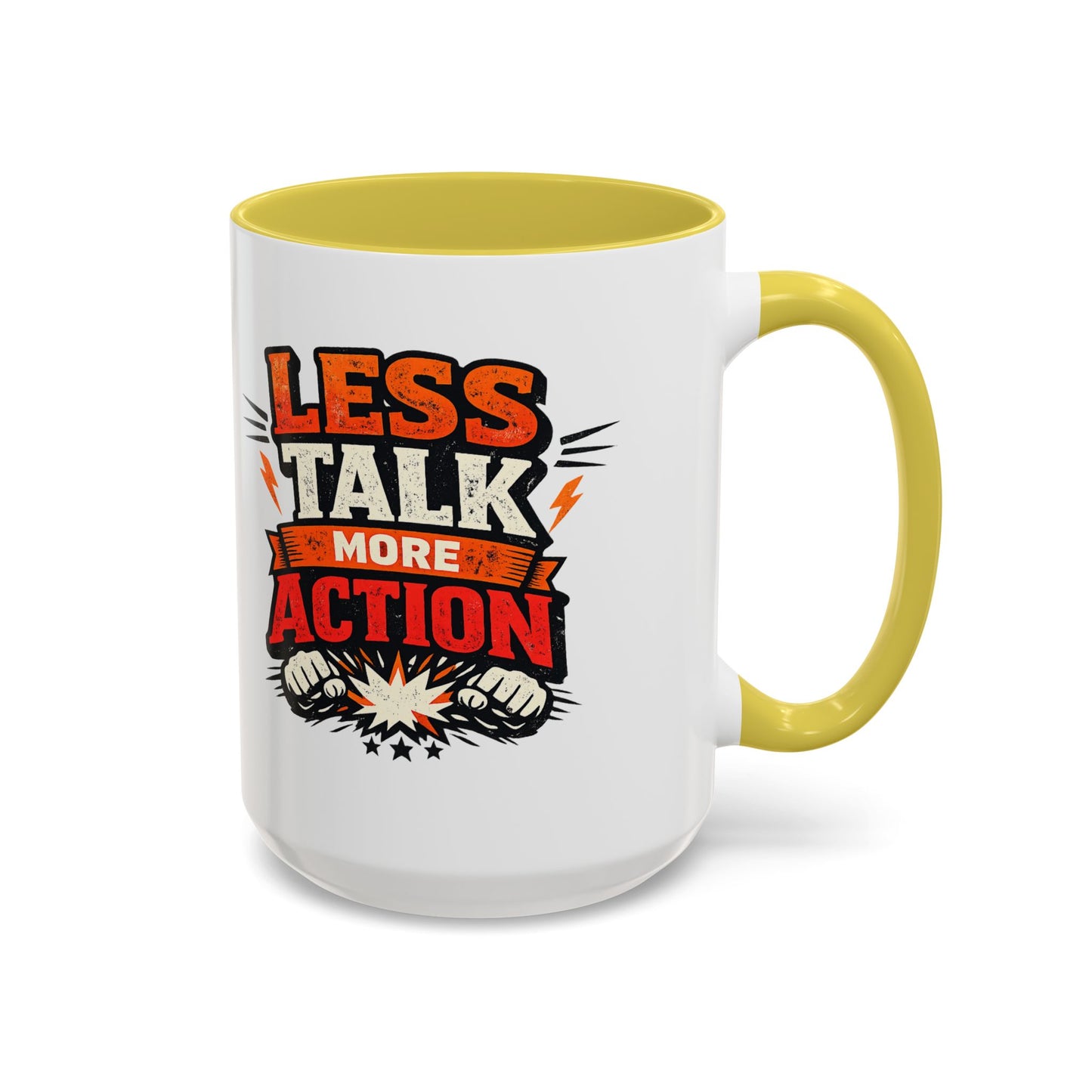 Less Talk More Action Ceramic Mug — Colorful 11oz & 15oz Coffee Cup