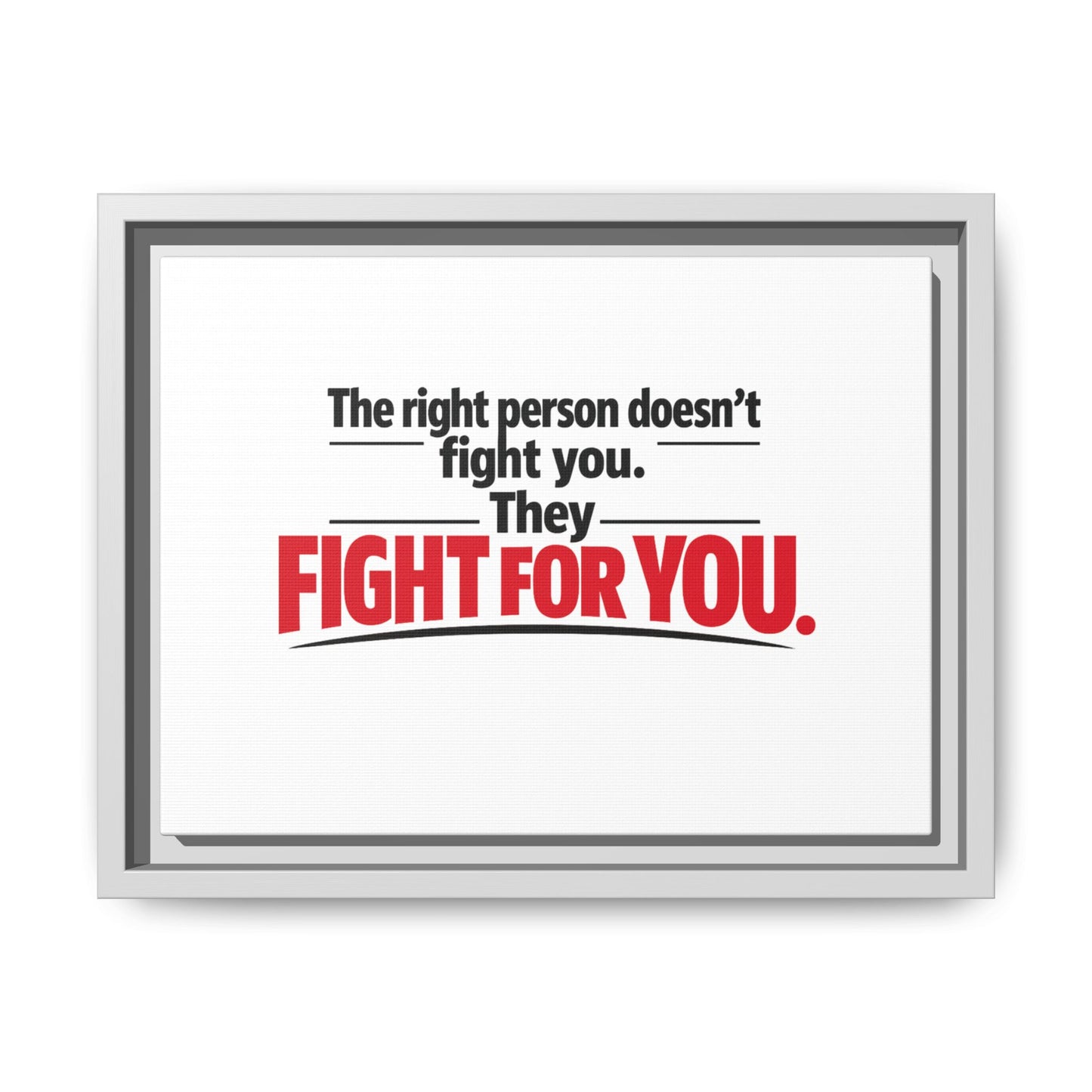 The Right Person Fights For You — Framed Matte Canvas Print"